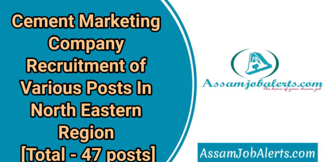 Cement Marketing Company Recruitment of Various Posts In North Eastern