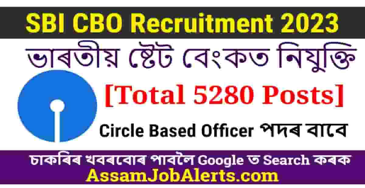 SBI CBO Recruitment 2023 For 5280 Circle Based Officer Posts Assam