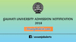 GAUHATI UNIVERSITY ADMISSION NOTIFICATION 2018