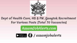 Dept of Health Care, HS & FW, Gangtok Recruitment For Various Posts