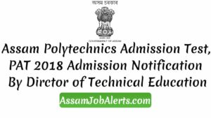 Assam Polytechnics Admission Test, PAT 2018 Admission Notification By DTE