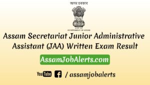 Assam Secretariat Junior Administrative Assistant (JAA) Written Exam Result by AssamJobAlerts.com