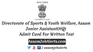 Directorate of Sports & Youth Welfare, Assam Junior Assistant(HQ) Admit Card Download For Written Test
