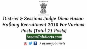 District & Sessions Judge Dima Hasao Haflong Recruitment 2018 For the Posts Court Peon, Bunglow Peon and Jarikarak