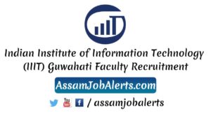 Indian Institute of Information Technology (IIIT) Guwahati Faculty Recruitment