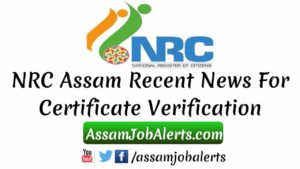 NRC Assam Recent News For Certificate Verification and NRC Online Check