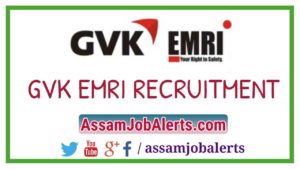 GVK EMRI ASSAM RECRUITMENT 2018 FOR VARIOUS POSTS