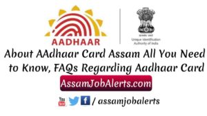 About AAdhaar Card Assam All You Need to Know, FAQs Regarding Aadhaar Card
