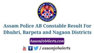 Assam Police AB Constable Result For Dhubri, Barpeta and Nagaon Districts