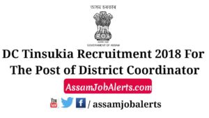 DC Tinsukia Recruitment 2018 For The Post of District Coordinator