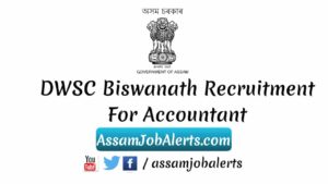DWSC Biswanath Recruitment For Accountant