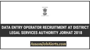 Data Entry Operator Recruitment at District Legal Services Authority Jorhat 2018