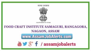FOOD CRAFT INSTITUTE SAMAGURI, RANGAGORA, NAGAON, ASSAM SHORT JOB ORIENTED COURSE NOTIFICATION