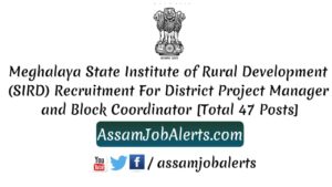 Meghalaya State Institute of Rural Development (SIRD) Recruitment For District Project Manager and Block Coordinator