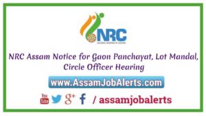 NRC Family Tree Verification or Gaon Panchayat, Lot Mandal, Circle Officer Hearing