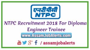 NTPC Recruitment 2018 For Diploma Engineer Trainee For Total 362 Posts