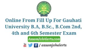 Online From Fill Up For Gauhati University B.A, B.Sc., B.Com 2nd, 4th and 6th Semester Exam