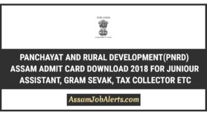 PNRD Assam Admit Card Download 2018 For Written Examination To Be Held On 20 May 2018