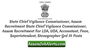 State Chief Vigilance Commissioner, Assam Recruitment