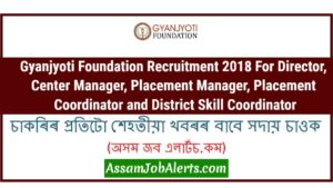 Gyanjyoti Foundation Recruitment 2018 For Director, Center Manager, Placement Manager, Placement Coordinator and District Skill Coordinator