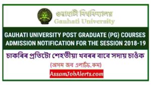 GAUHATI UNIVERSITY POST GRADUATE (PG) COURSES ADMISSION NOTIFICATION FOR THE SESSION 2018-19