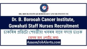 Dr. B. Borooah Cancer Institute, Guwahati Staff Nurses Recruitment