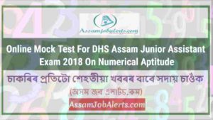 Online Mock Test For DHS Assam Junior Assistant Exam 2018 On Numerical Aptitude