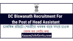 DC Biswanath Recruitment For the Post of Head Assistant