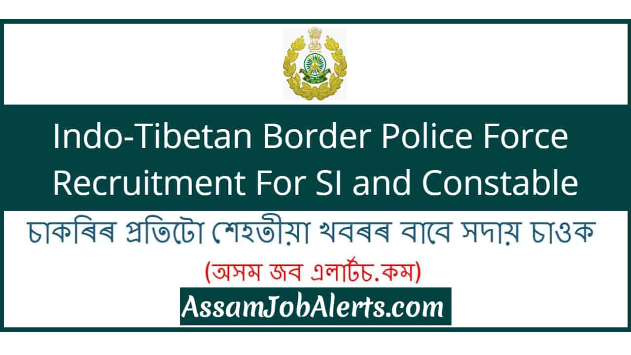 Indo-Tibetan Border Police Force Recruitment For SI And Constable