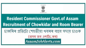 Resident Commissioner Govt.of Assam Recruitment of Chowkidar and Room Bearer
