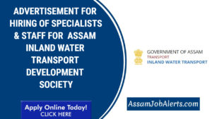 ADVERTISEMENT FOR HIRING OF SPECIALISTS & STAFF FOR ASSAM INLAND WATER TRANSPORT DEVELOPMENT SOCIETY