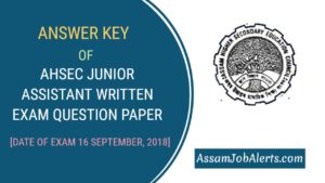 AHSEC JUNIOR ASSISTANT WRITTEN EXAM QUESTION PAPER ANSWER KEY OF 16 SEPTEMBER, 2018