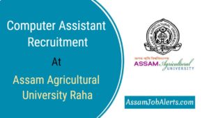 Computer Assistant Recruitment at Assam Agricultural University Raha