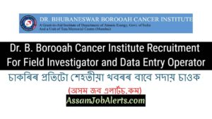 Dr. B. Borooah Cancer Institute Recruitment For Field Investigator and Data Entry Operator