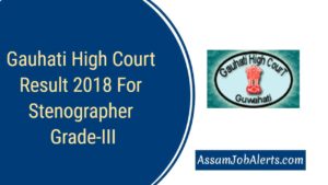 Gauhati High Court Result 2018 - Stenographer grade-III