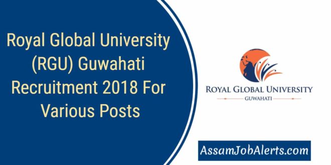 Royal Global University (RGU) Guwahati Recruitment 2018