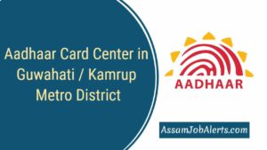 Aadhaar Card Center in Guwahati Kamrup Metro District