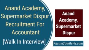 Anand Academy, Supermarket Dispur Recruitment For Accountant cum Cashier