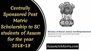 Centrally Sponsored Post Matric Scholarship to SC students of Assam for the year 2018-19