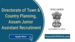 Directorate of Town & Country Planning, Assam Junior Assistant Recruitment