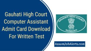 Gauhati High Court Computer Assistant Admit Card Download For Written Test