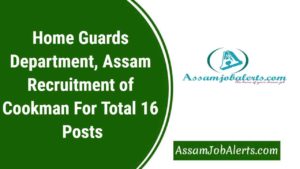 Home Guards Department, Assam Recruitment of Cookman For Total 16 Posts