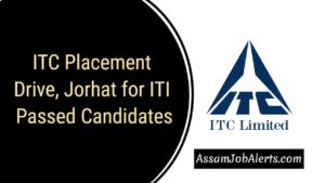 ITC Placement Drive, Jorhat for ITI Passed Candidates