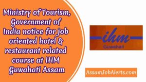 Ministry of Tourism, Government of India notice for job oriented hotel & restaurant related course at IHM Guwahati Assam