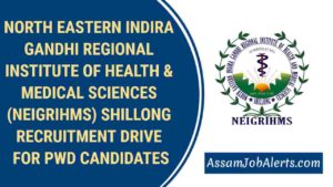 NORTH EASTERN INDIRA GANDHI REGIONAL INSTITUTE OF HEALTH & MEDICAL SCIENCES (NEIGRIHMS) SHILLONG RECRUITMENT DRIVE FOR PWD CANDIDATES