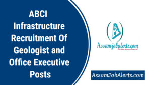 ABCI  Infrastructure Recruitment Of Geologist and Office Executive Posts