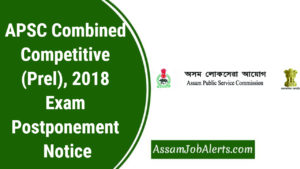 APSC Combined Competitive (Prelims), 2018 Exam Postponement Notice
