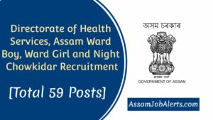 Directorate of Health Services, Assam Ward Boy, Ward Girl and Night Chowkidar Recruitment