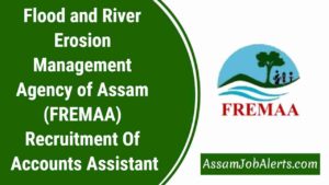 Flood and River Erosion Management Agency of Assam (FREMAA) Recruitment Of Accounts Assistant