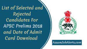 List of Selected and Rejected Candidates For APSC Prelims 2018